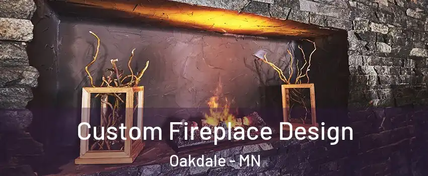  Custom Fireplace Design Oakdale - MN