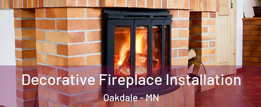  Decorative Fireplace Installation Oakdale - MN
