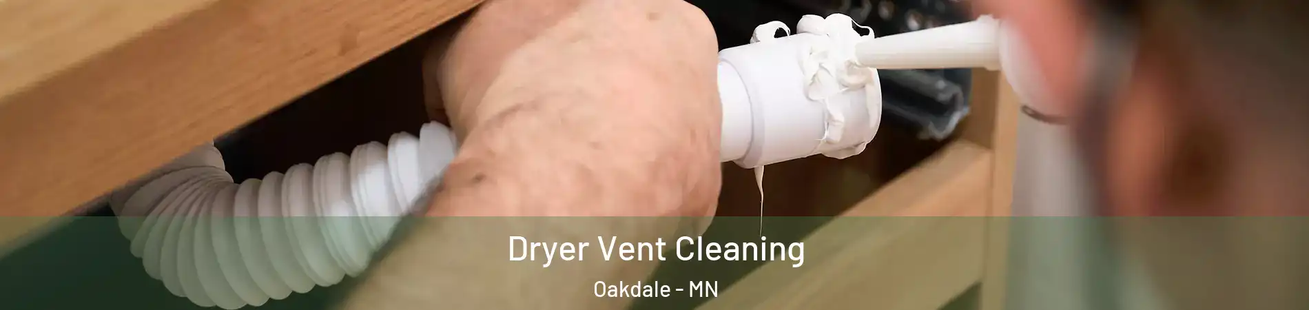  Dryer Vent Cleaning Oakdale - MN