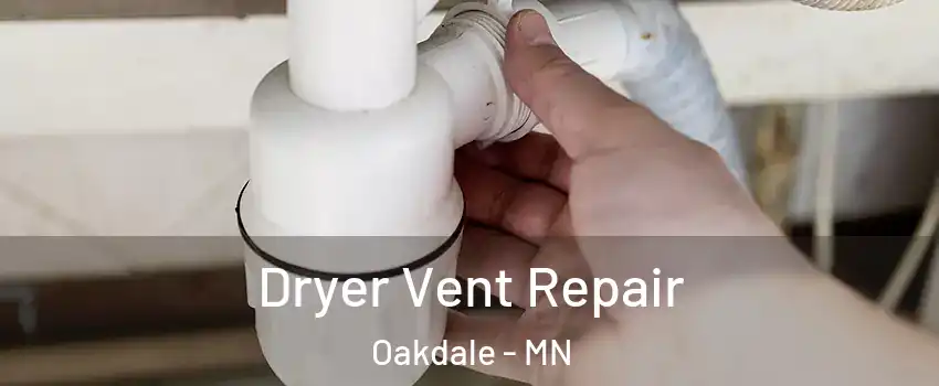 Dryer Vent Repair Oakdale - MN
