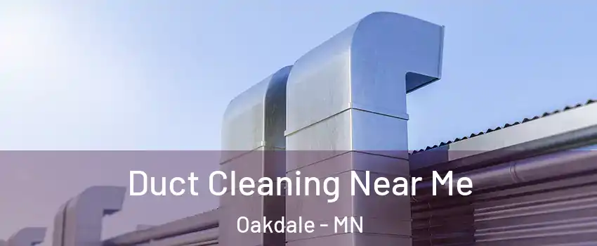  Duct Cleaning Near Me Oakdale - MN