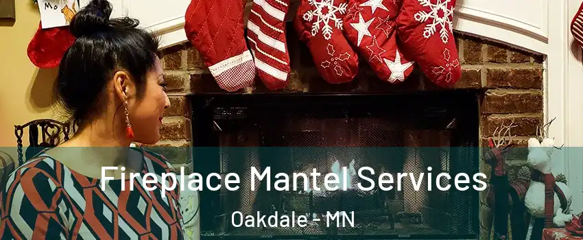  Fireplace Mantel Services Oakdale - MN