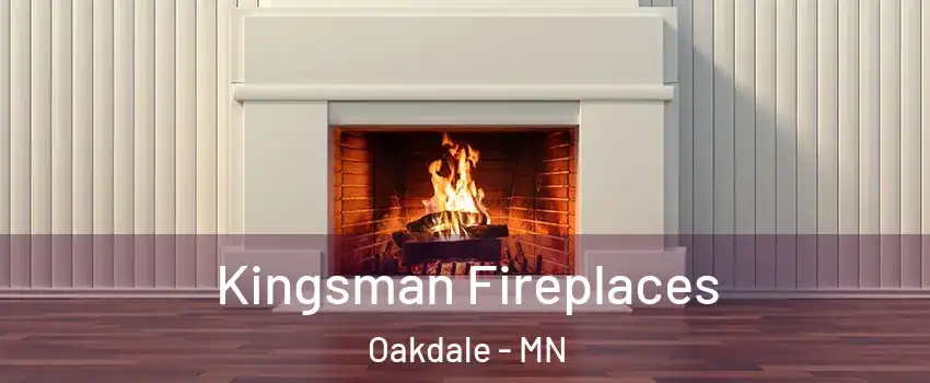  Kingsman Fireplaces Oakdale - MN