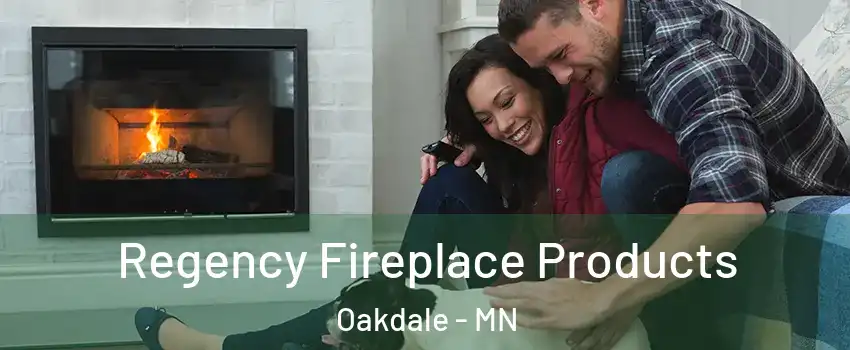  Regency Fireplace Products Oakdale - MN