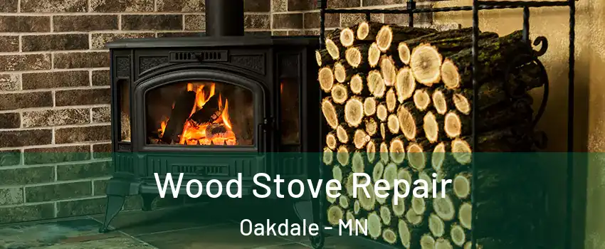  Wood Stove Repair Oakdale - MN